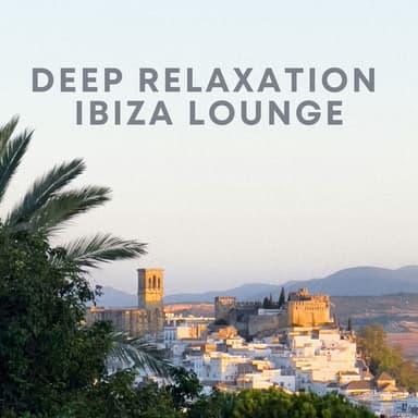 Deep Relaxation Ibiza Lounge