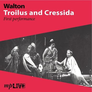Walton, Troilus and Cressida First Performance (Live)