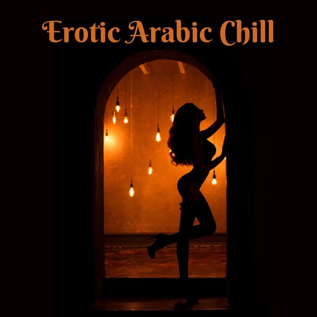 Erotic Arabic Chill: Sensual Oriental Bar and Sexy Lounge Nights