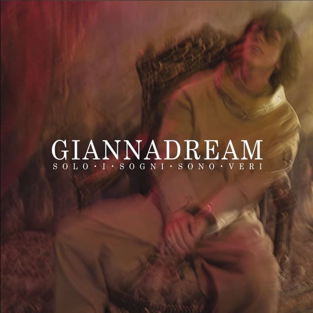 Giannadream - Solo I Sogni Sono Veri