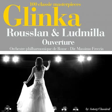 Glinka : Rousslan et Ludmilla, ouverture (100 classic masterpieces)