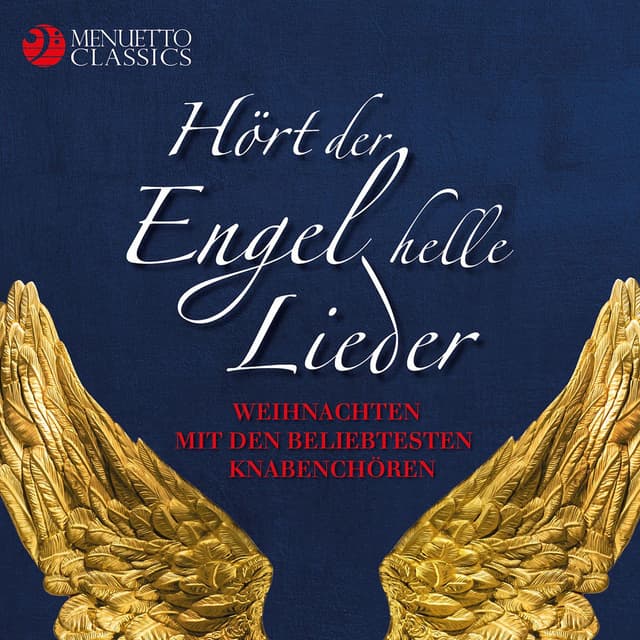 Hört der Engel helle Lieder - Weihnachten mit den beliebtesten Knabenchören