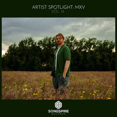 Songspire Artist Spotlight Vol. 14 (Mixed by MXV)