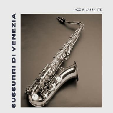 Sussurri di Venezia: Jazz Rilassante Italiano