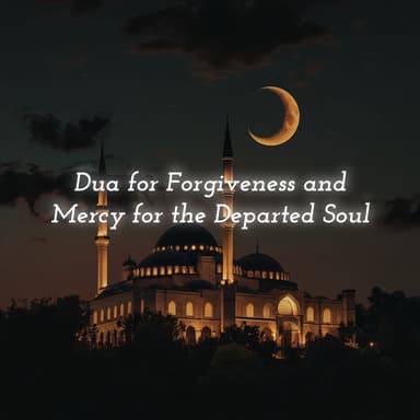 Dua for Forgiveness and Mercy for the Departed Soul