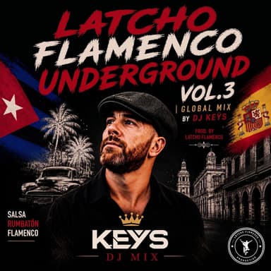 LATCHO FLAMENCO UNDERGROUND, VOL. 3 (GLOBAL MIX by DJ KEŸS)