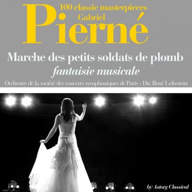 Gabriel Pierné : Marche des petits soldats de plomb (100 classic masterpieces)