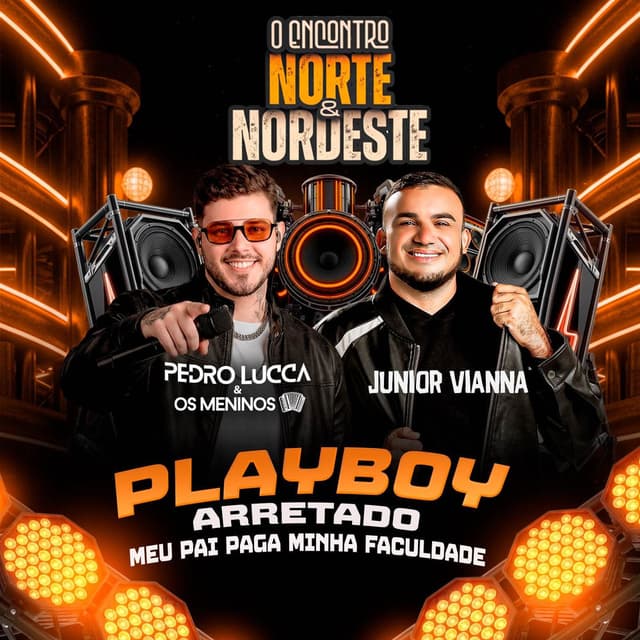 O Encontro Norte & Nordeste: Playboy Arretado (Meu Pai Paga Minha Faculdade)