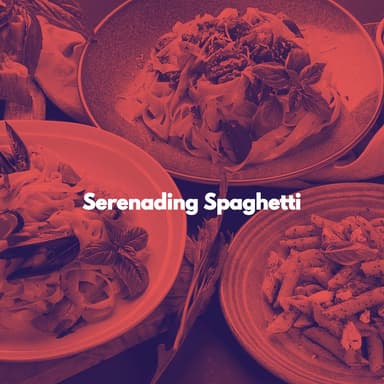 Serenading Spaghetti