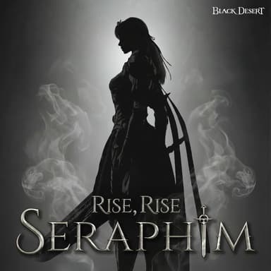 RISE, RISE (Black Desert 'SERAPHIM' Theme) (Instrumental)