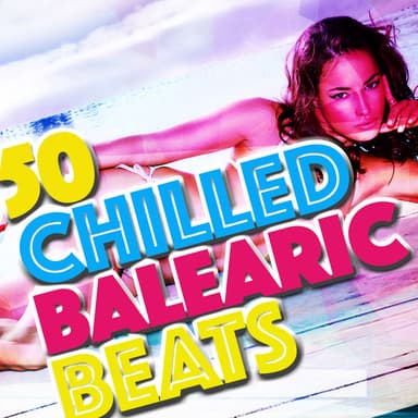 50 Chilled Balearic Beats