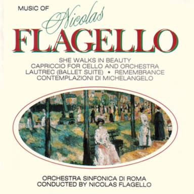 Flagello: She Walks in Beauty & Capriccio for Cello and Orchestra - Lautrec: Ballet Suite, Remembrance, & Contemplazioni di Michel