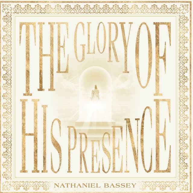 The Glory of His Presence