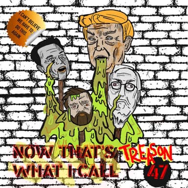 Now That's What I Call Treason 47