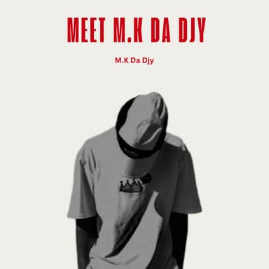 Meet M.K Da Djy