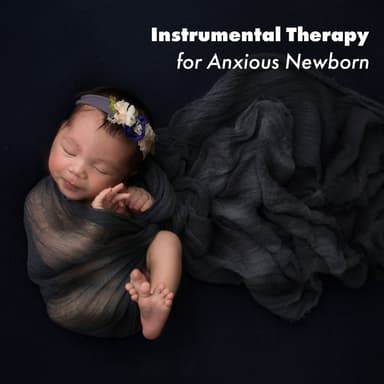 Instrumental Therapy for Anxious Newborn