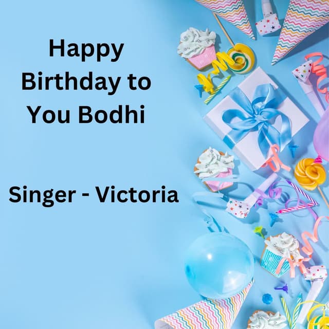 Happy Birthday To You Bodhi
