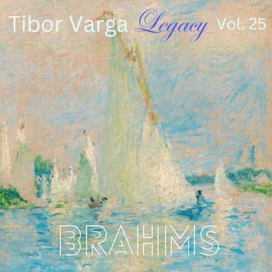 Tibor Varga Legacy, Vol. 25: Brahms