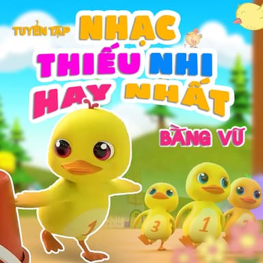 Tuyển Tập Nhạc Thiếu Nhi Hay Nhất - Bằng Vũ