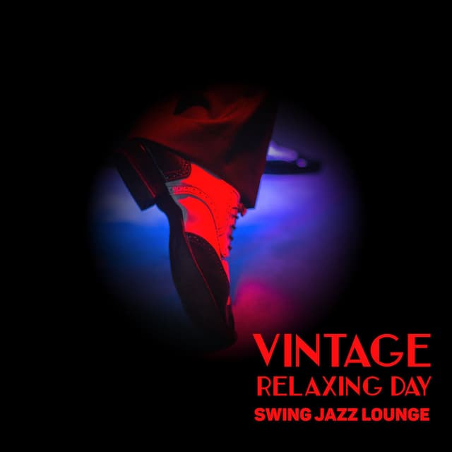 Vintage Relaxing Day - Swing Jazz Lounge: Swing Party, Fancy Night, Retro Vibes, Deep Relaxation with Jazz, Good Energy Swing Jazz