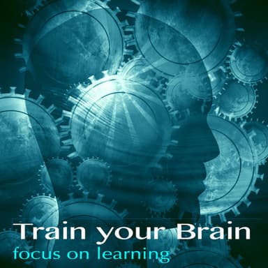 Train Your Brain - Focus on Learning While Listening to Music, Deeply Relaxing Songs