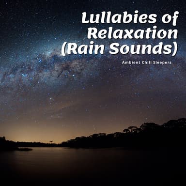Lullabies of Relaxation (Rain Sounds)