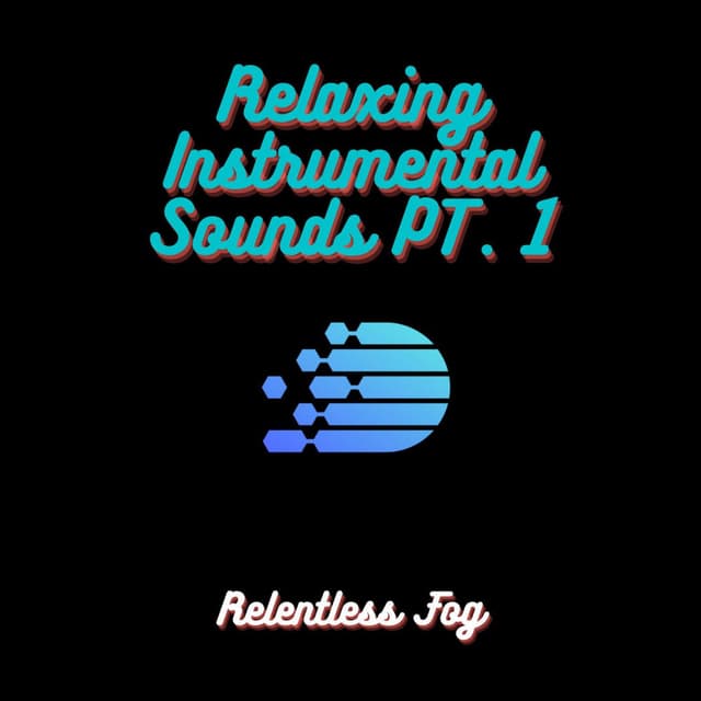 Relaxing Instrumental Sounds PT. 1