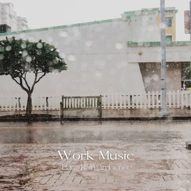 Work Music: Pure Rain Ambience