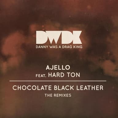 Ajello, Hard Ton - Chocolate Black Leather - The Remixes (MP3 Single)