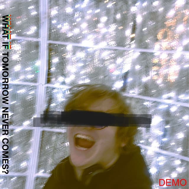 What If Tomorrow Never Comes? (Demo)