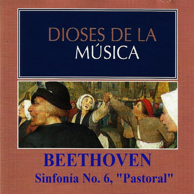 Dioses de la Música - Beethoven - Sinfonía No. 6