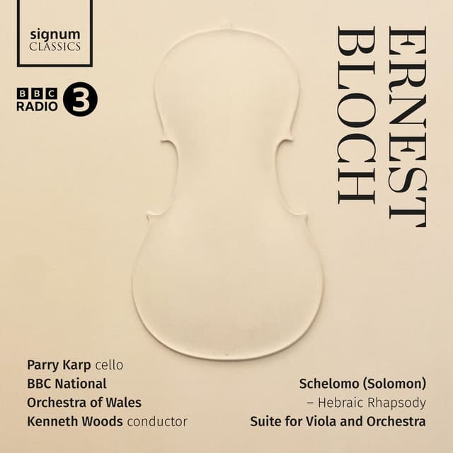 Bloch: Schelomo - Hebraic Rhapsody, Suite for Viola and Orchestra