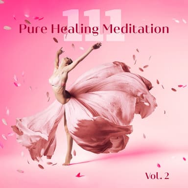 111 Pure Healing Meditation: Vol. 2, General Awareness & Tranquility, Meditation for Productivity, Sleep Outside in the Woods, Ful