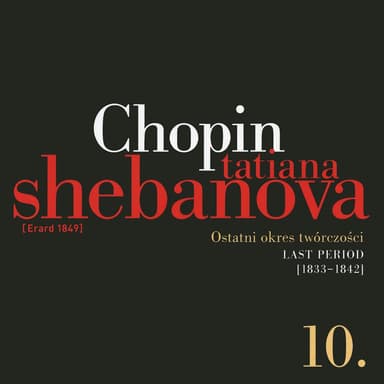 Fryderyk Chopin: Solo Works and with Orchestra 10 - Last Period (1833-1842)