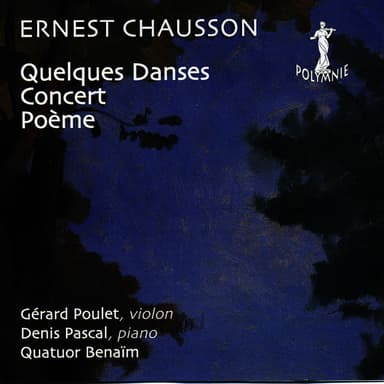 Ernest Chausson: Quelques Danses, Poème, Concert