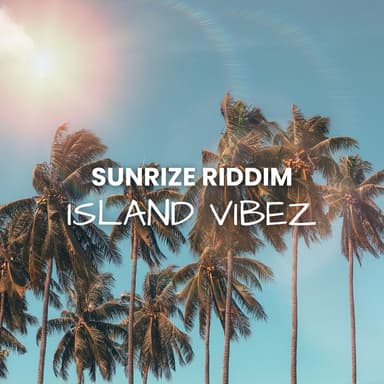 Sunrize Riddim: Island Vibez