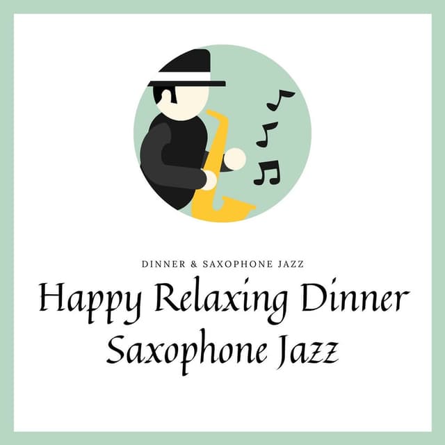 Happy Relaxing Dinner, Saxophone Jazz