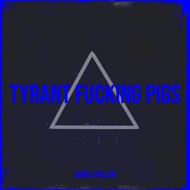 Tyrant Fucking Pigs