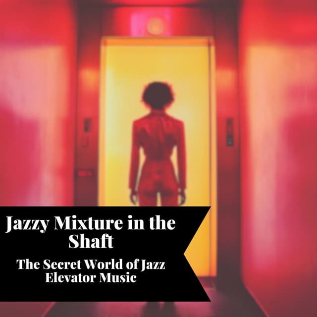 Jazzy Mixture in the Shaft: the Secret World of Jazz Elevator Music