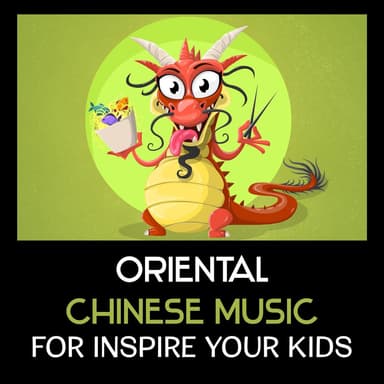 Oriental Chinese Music for Inspire Your Kids – Positive Sounds for Relaxation