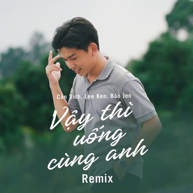 Vậy Thì Uống Cùng Anh (Lee Ken Remix)