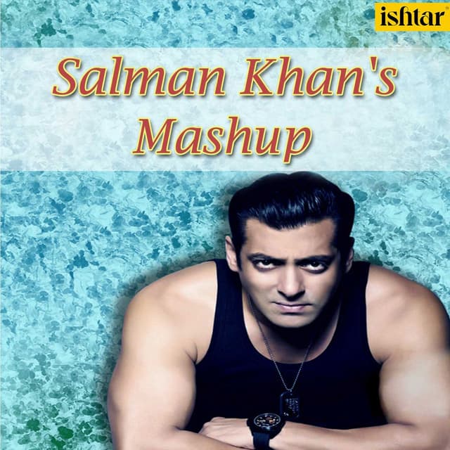 Salman Khan's Mashup (Dekha Hai / Har Kasam / Saathiya Toone / Kahin Pyaar / Tumse Milne / Duniya Mein / O Priya / Bahut