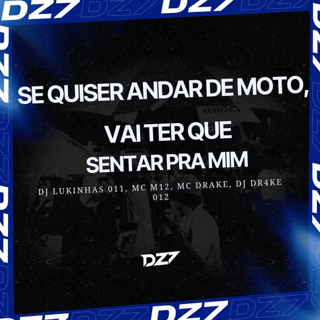 SE QUISER ANDAR DE MOTO, VAI TER QUE SENTAR PRA MIM