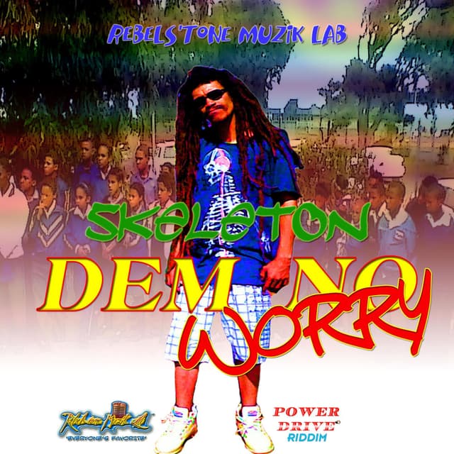 Skeleton_Dem No Worry (POWER DRIVE RIDDIM)