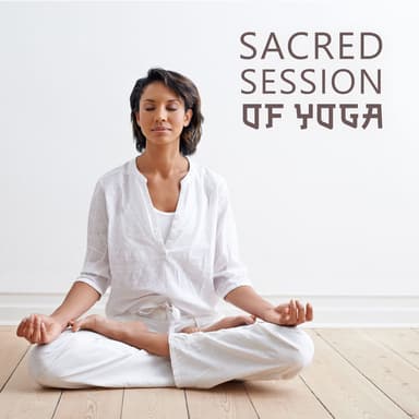 Sacred Session of Yoga: Soothe for Your Body and Soul