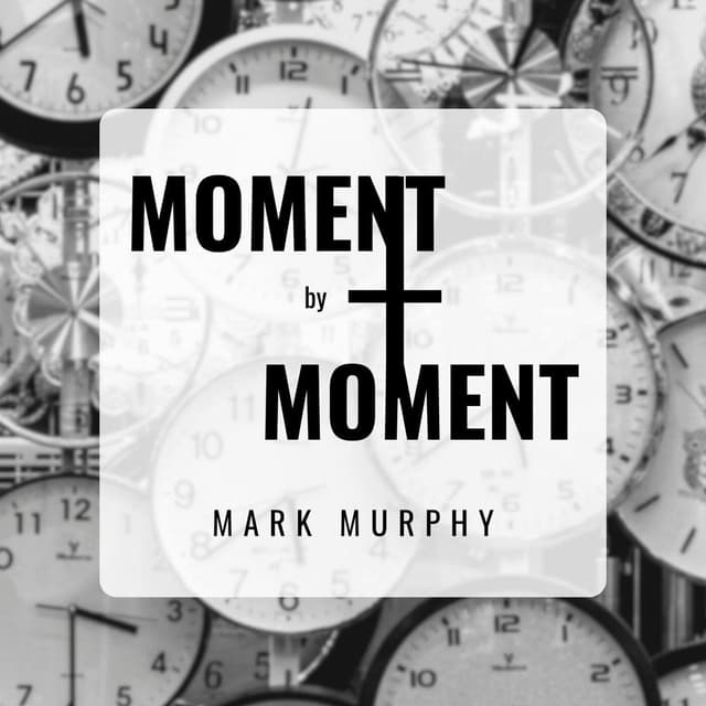 Moment by Moment
