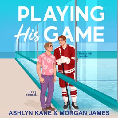 Playing His Game - The BRAND NEW MM hockey romance for fans of Heated Rivalry with fake dating and found family from Ashlyn Kane a (Unabridged)