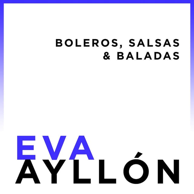 Eva Ayllón... Boleros, Salsas & Baladas