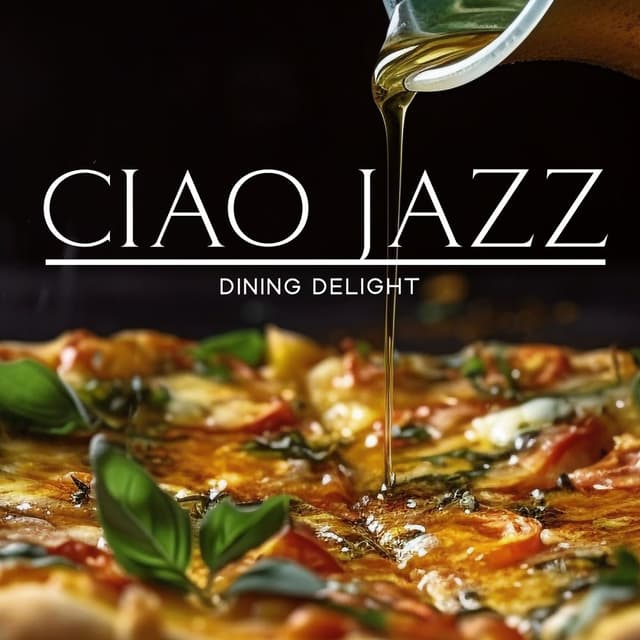 Ciao Jazz: Dining Delight, Italian Journeys, Gastronomic Tunes