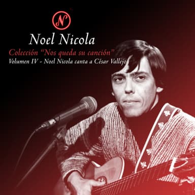 Colección Nos Queda Su Canción, Vol. 4: Noel Nicola Canta a César Vallejos